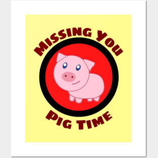 Missing You Pig Time - Pig Pun Posters and Art